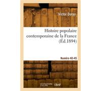 Histoire populaire contemporaine de la France. Numéro 40-45 - Victor Duruy - Hachette Bnf - broché - Livre