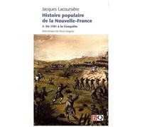 Histoire Populaire De La Nouvelle-France - Tome 2, De 1701 À La Conquête