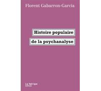 Histoire populaire de la psychanalyse - Florent Gabarron-Garcia - La Fabrique Eds - broché - Etude
