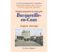 Histoire populaire du bourg de Bacqueville-en-Caux