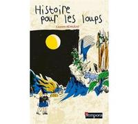 Histoire pour les loups Bénédicte Grosbois (Auteur), Laurent Rémusat (Auteur)