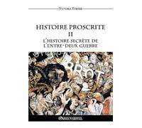 Histoire Proscrite II: L'histoire secrète de l'entre deux guerre