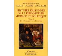 Histoire raisonnée de la philosophie morale et politique: De l'Antiquité aux Lumières (1)