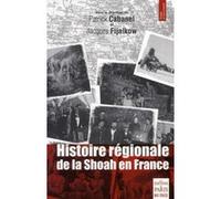 Histoire régionale de la Shoah en Frabce Patrick Cabanel (Auteur), Jacques Fijalkow (Auteur)