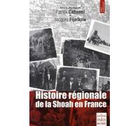 Patrick Cabanel – Histoire régionale de la Shoah en France – Déportation, sauvetage, survie – Broché