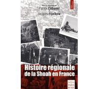 Histoire Régionale De La Shoah En France - Déportation, Sauvetage, Survie