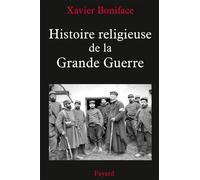 Histoire religieuse de la Grande Guerre - Xavier Boniface - Fayard - broché - Etude