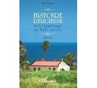 Histoire Religieuse De La Guadeloupe Au Xixe Siècle - 1815-1911