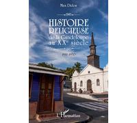Histoire religieuse de la Guadeloupe au XXe siècle : 1911-1970 – L'Harmattan