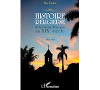 Histoire religieuse de la Guyane Française au XIXe siècle : 1817-1911 – L'Harmattan