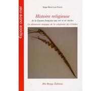 Histoire Religieuse De La Guyane Française Aux Xixe Et Xxe Siècles - La Dimension Magique De La Religiosité Des Créoles