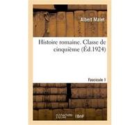 Histoire romaine. e cinquième. Fascicule 1 Albert Malet (Auteur), Jules Isaac (Auteur), André Alba (Auteur)