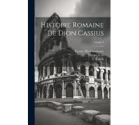 Histoire Romaine De Dion Cassius; Volume 3