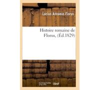 Florus – Histoire romaine – Éd. 1829