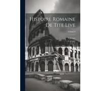 Histoire Romaine De Tite Live; Volume 8