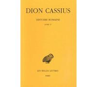Histoire romaine. Livre 47 (Années 42 & 43) - Dion Cassius - Belles Lettres - broché - Etude