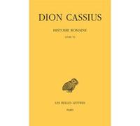 Histoire romaine. Livre 53 Dion Cassius (Auteur), Marion Bellissime (Edité par), Marion Bellissime (Traduit et commenté par), Frédéric Hurlet (Traduit et commenté par)