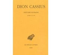 Histoire romaine. Livres 45 & 46 Dion Cassius (Auteur), Estelle Bertrand (Traduction), Valérie Fromentin (Edité par)
