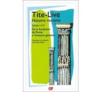 Tite-Live – Histoire romaine, livres I–V – De la fondation de Rome à l'invasion gauloise