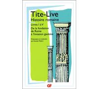 Histoire romaine - Livres I à V - De la fondation de Rome à l'invasion gauloise - Tite-Live - Flammarion - Livre