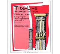 Tite-Live – Histoire romaine, livres XLI à XLV – Les Progrès de l'hégémonie romaine II – Poche