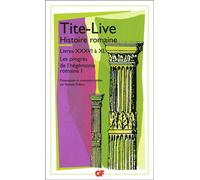 Histoire romaine - Livres XXXVI à XL - Les progrès de l'hégémonie romaine I - Tite-Live - Flammarion - Livre