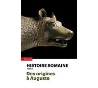 Histoire Romaine - Tome 1, Des Origines À Auguste