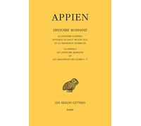 Histoire Romaine - Tome 1, La Destinée D'appien Pendant Le Haut Moyen Age Et La Tradition Indirecte - La Préface De L'histoire Romaine Et Les Fragments Des Livres I - V