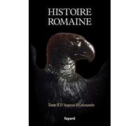Histoire Romaine - Tome 2, D'auguste À Constantin