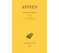 Histoire romaine. Tome V, Livre IX: Le Livre illyrien - Fragments du Livre macédonien Appien (Auteur), Pierre Cabanes (Commentaire)
