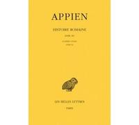 Histoire romaine. Tome X, Livre XV: Guerres civiles, Livre III Appien (Auteur), Philippe Torrens (Notes), Paul Goukowsky (Edité par)