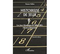 Histoire(s) de Jeux: Les Jeux Olympiques de 1896 à 2021, 125 ans d'Humanité. Nouvelle édition Nouvelle édition