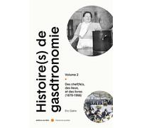 Histoire(s) de la Gastronomie Vol.2 - Des chef(fes), des lie - Eric Glatre - Du Felin Eds - broché - Monographie