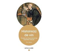 Histoire(s) de vin - 33 dates qui façonnèrent les vignobles - Eric Glatre - Du Felin Eds - Poche - Guide