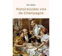 Histoire(s) des vins de Champagne - Eric Glatre - Du Felin Eds - broché - Guide