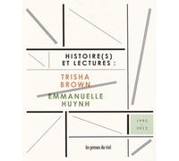 Histoire(S) Et Lectures : Trisha Brown / Emmanuelle Huynh