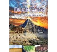 Histoire sacrée - L'éveil de l'être de cristal sur Gaia - Tome 1 : Pérou - Josée Clouâtre - Ariane Publications - Livre CD - Essai CD