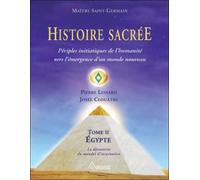 Histoire sacrée - T2 : Périples initiatiques de l'humanité Egypte : découverte du mandat d'incarnation - Josée Clouâtre - Ariane Publications - broché - Essai