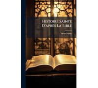 Histoire Sainte D'après La Bible