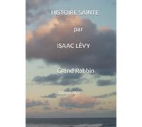 HISTOIRE SAINTE pour La Jeunesse Israelite par ISAAC LÉVY Grand Rabbin