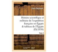 Histoire Scientifique Et Militaire De L'expédition Française En Égypte Précédée D'une Tome 4