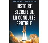 Histoire secrète de la conquête spatiale Stéphane Koechlin (Auteur)
