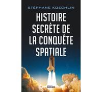 Histoire secrète de la conquête spatiale - Stéphane Koechlin - Rocher Eds Du - broché - Essai