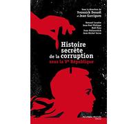 Histoire secrète de la corruption sous la Ve République