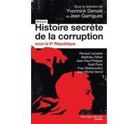 Histoire secrète de la corruption sous la Ve République Yvonnick Denoël (Auteur), Jean Garrigues (Auteur)