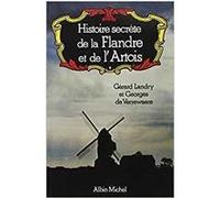 Histoire secrète de la Flandre et de l'Artois Gérard Landry (Auteur), Georges de Verrewaere (Auteur)