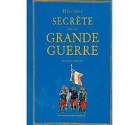 Histoire secrète de la Grande Guerre