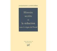Histoire Secrète De La Séduction Sous Le Règne De Freud