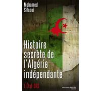 Histoire secrète de l'Algérie indépendante L'Etat DRS - Mohamed Sifaoui - Nouveau Monde Eds - broché - Essai