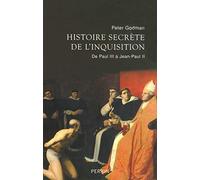 Histoire secrète de l'Inquisition: De Paul III à Jean-Paul II